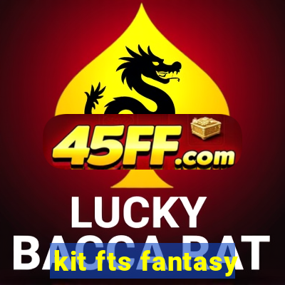 kit fts fantasy